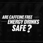 Are Caffeine-Free Energy Drinks Safe? | Health & Safety Guide 2025